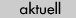 aktuell